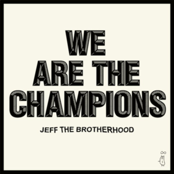 jeff-brotherhood-we-are-champions.jpg