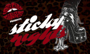 STICKY NIGHTS: Presented by Sticky Carpets