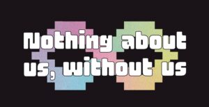 Nothing About Us, Without Us