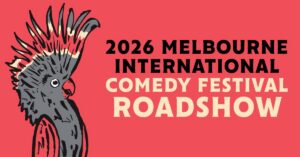 Melbourne International Comedy Festival Roadshow 2026