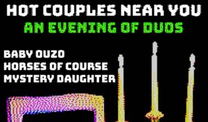 HOT COUPLES NEAR YOU: An evening of duos