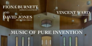 Music Of Pure Invention: Fiona Burnett & David Jones With Vincent Ward