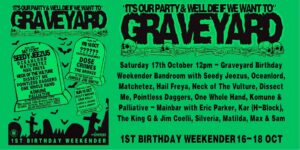 The Graveyard 1st Birthday (Saturday)