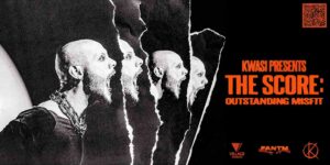 Kwasi Presents – THE SCORE: Outstanding MISFIT (Official Premiere)