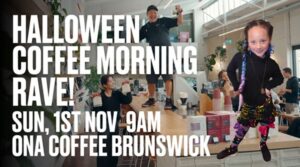 Ona Coffee Brunswick X DJ Danni: Halloween Morning Rave!